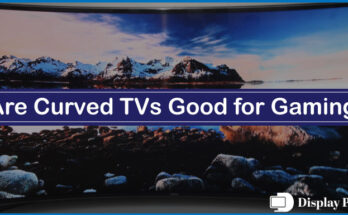 Are Curved TVs Good for Gaming