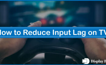 How to Reduce Input Lag on TV
